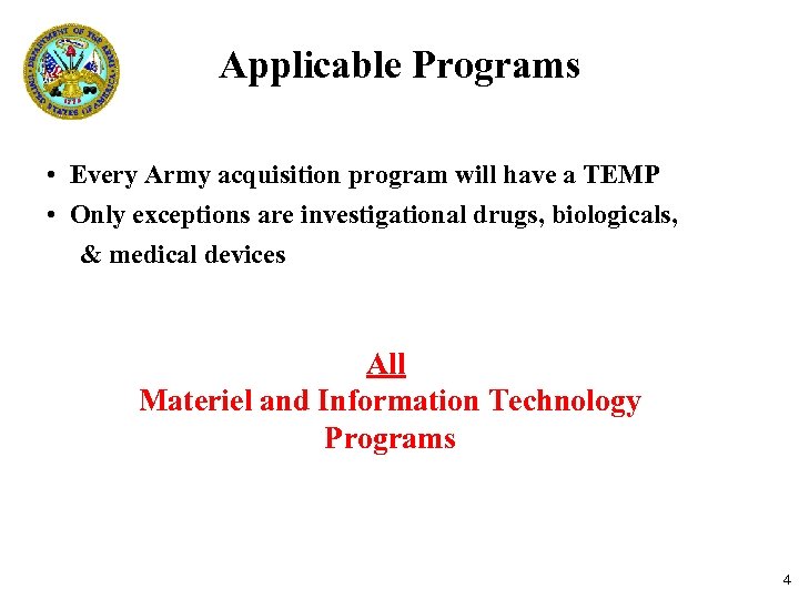 Applicable Programs • Every Army acquisition program will have a TEMP • Only exceptions