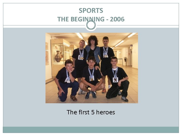 SPORTS THE BEGINNING - 2006 The first 5 heroes 