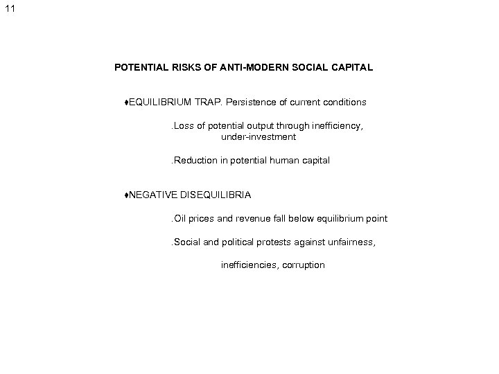 11 POTENTIAL RISKS OF ANTI-MODERN SOCIAL CAPITAL ♦EQUILIBRIUM TRAP. Persistence of current conditions. Loss