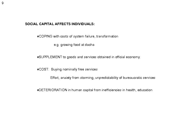 9 SOCIAL CAPITAL AFFECTS INDIVIDUALS: ♦COPING with costs of system failure, transformation e. g.