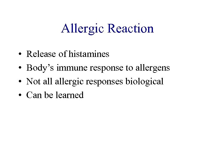 Allergic Reaction • • Release of histamines Body’s immune response to allergens Not allergic