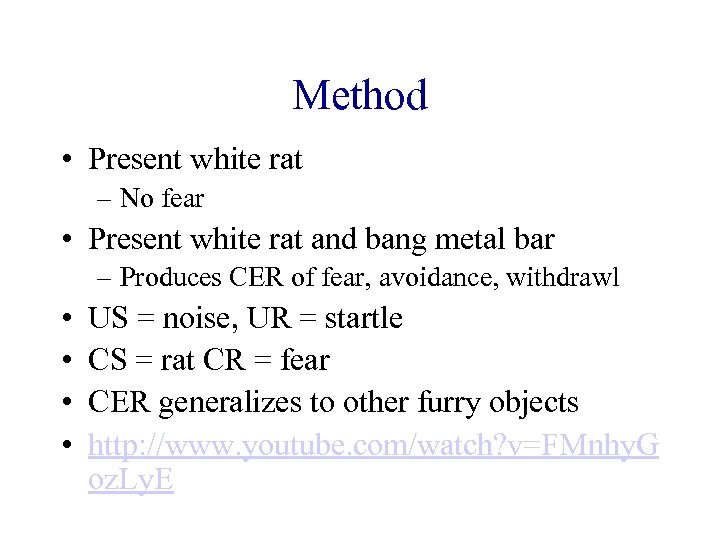 Method • Present white rat – No fear • Present white rat and bang