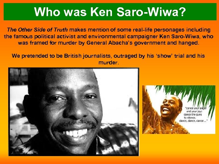 Who was Ken Saro-Wiwa? The Other Side of Truth makes mention of some real-life
