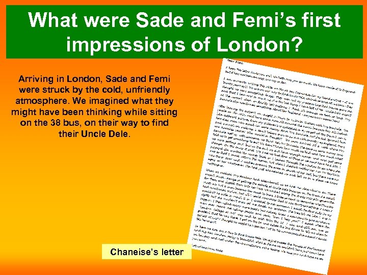What were Sade and Femi’s first impressions of London? Arriving in London, Sade and