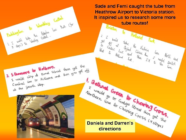 Sade and Femi caught the tube from Heathrow Airport to Victoria station. It inspired