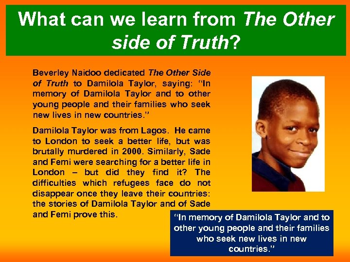 What can we learn from The Other side of Truth? Beverley Naidoo dedicated The