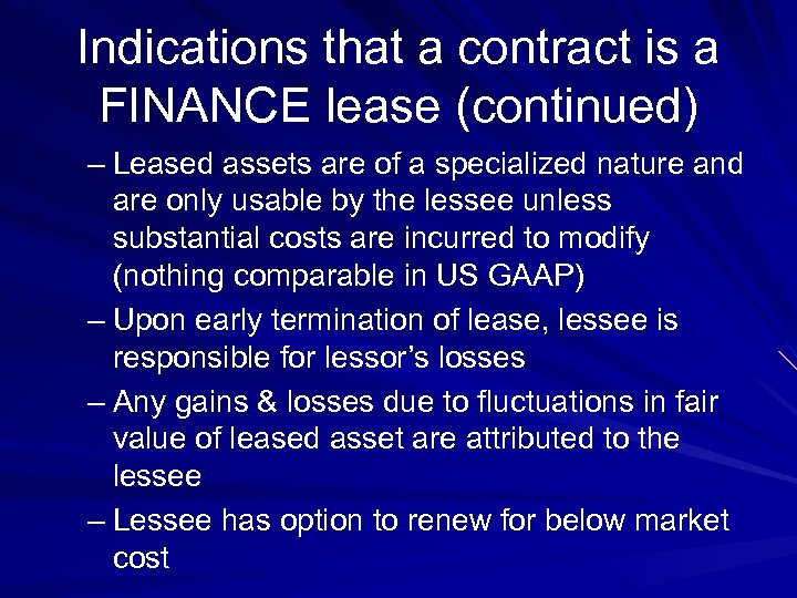 Indications that a contract is a FINANCE lease (continued) – Leased assets are of