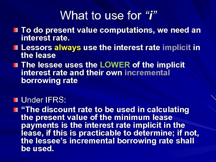 What to use for “i” To do present value computations, we need an interest