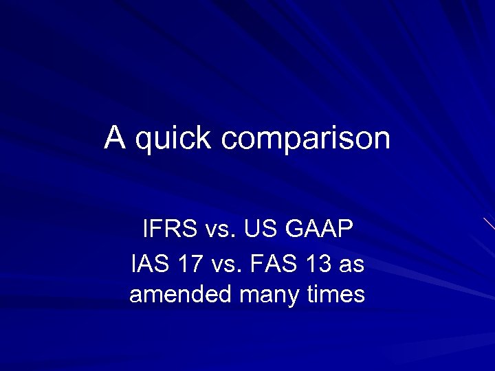 A quick comparison IFRS vs. US GAAP IAS 17 vs. FAS 13 as amended