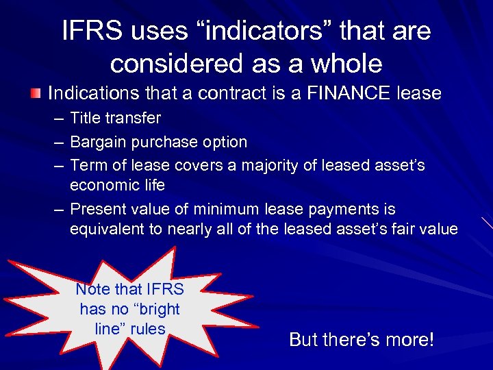 IFRS uses “indicators” that are considered as a whole Indications that a contract is