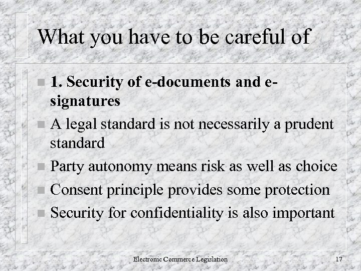 What you have to be careful of 1. Security of e-documents and esignatures n