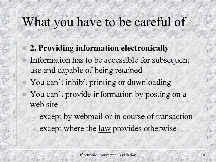 What you have to be careful of n n 2. Providing information electronically Information