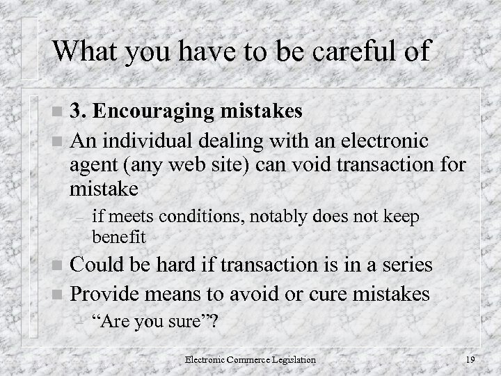What you have to be careful of 3. Encouraging mistakes n An individual dealing