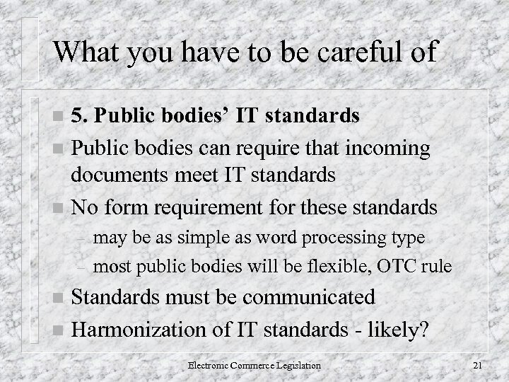 What you have to be careful of 5. Public bodies’ IT standards n Public