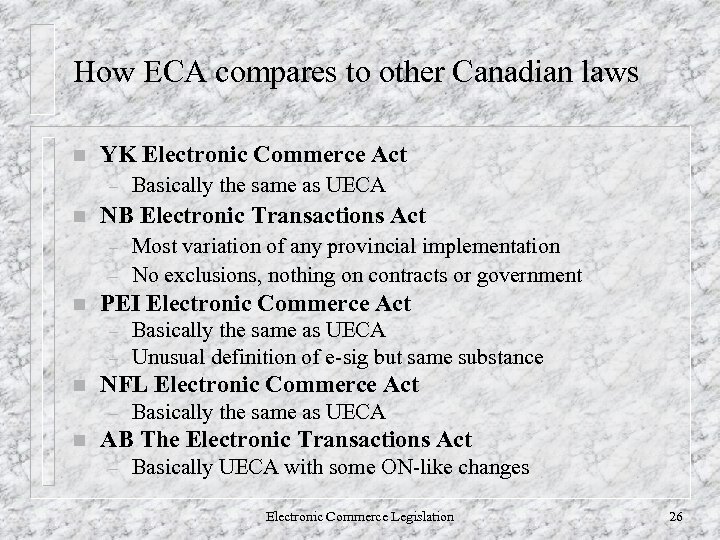 How ECA compares to other Canadian laws n YK Electronic Commerce Act – n