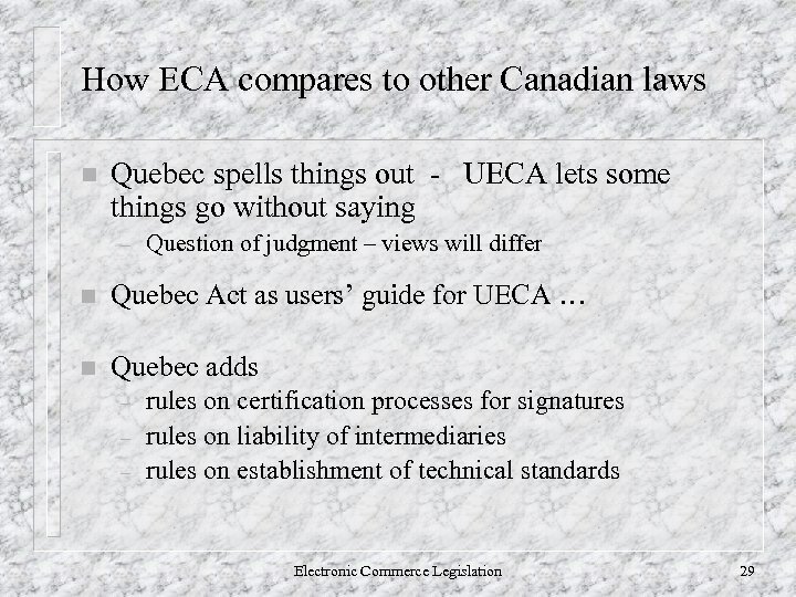 How ECA compares to other Canadian laws n Quebec spells things out - UECA