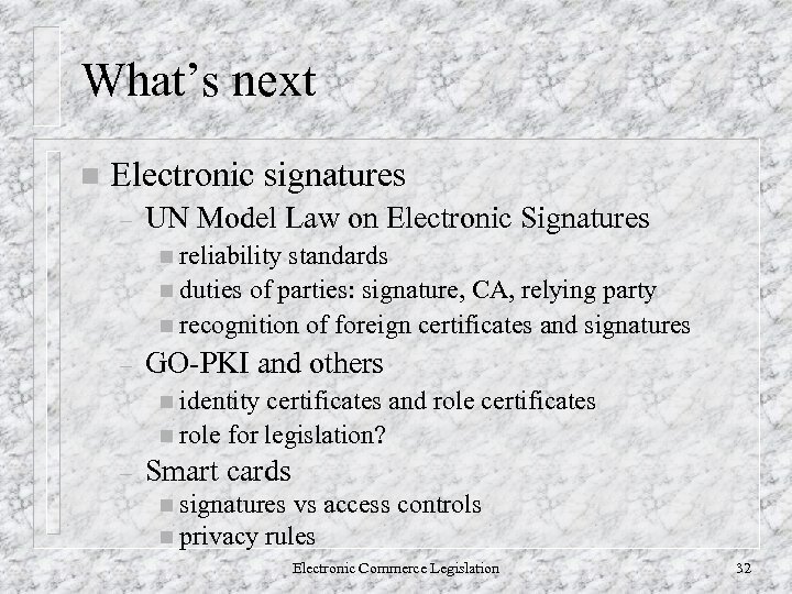 What’s next n Electronic signatures – UN Model Law on Electronic Signatures n reliability