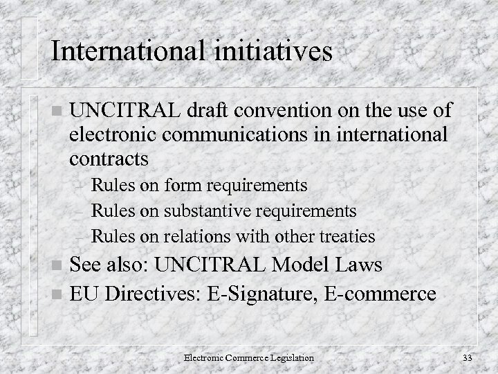 International initiatives n UNCITRAL draft convention on the use of electronic communications in international