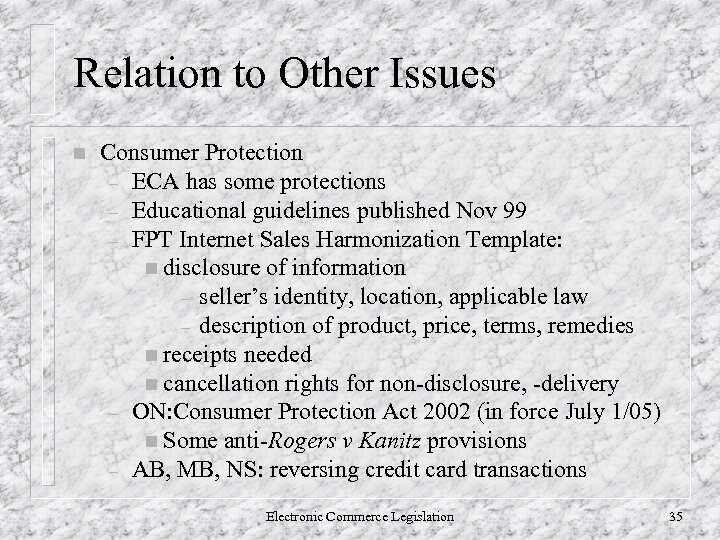 Relation to Other Issues n Consumer Protection – ECA has some protections – Educational