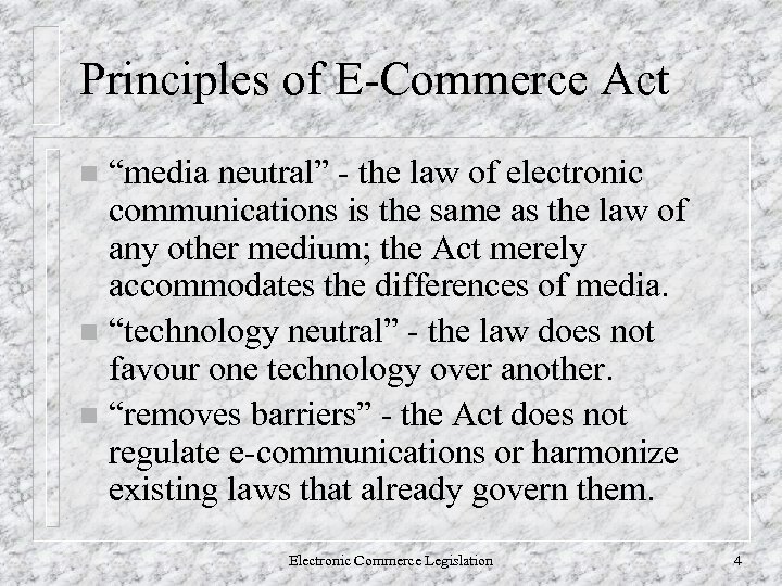 Principles of E-Commerce Act “media neutral” - the law of electronic communications is the