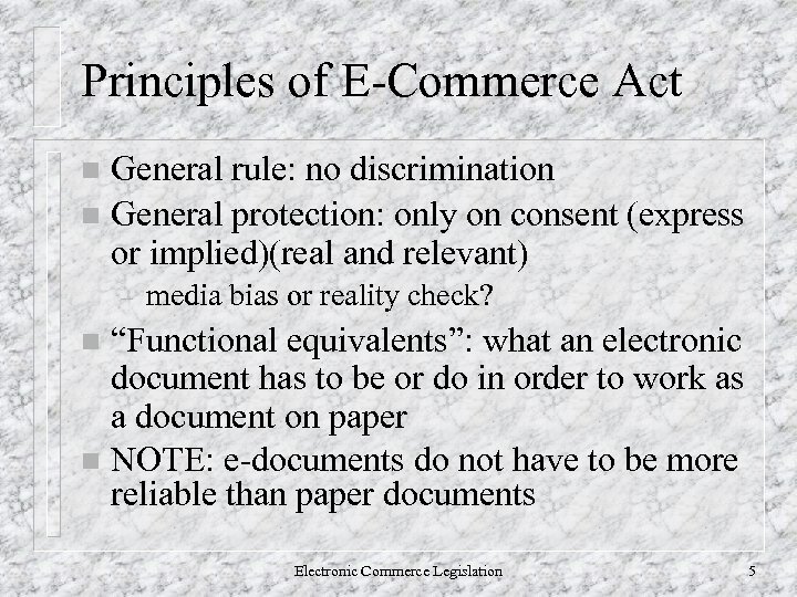 Principles of E-Commerce Act General rule: no discrimination n General protection: only on consent