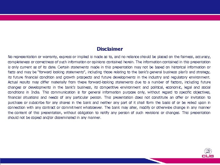 Disclaimer No representation or warranty, express or implied is made as to, and no