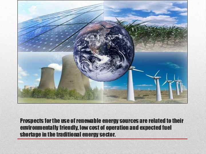 Prospects for the use of renewable energy sources are related to their environmentally friendly,