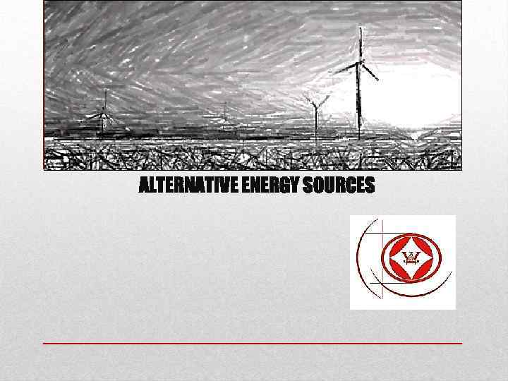 ALTERNATIVE ENERGY SOURCES 