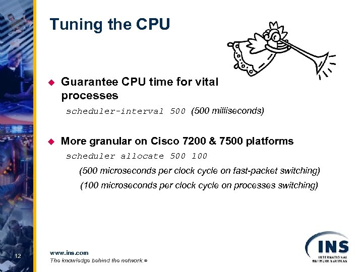 Tuning the CPU u Guarantee CPU time for vital processes scheduler-interval 500 (500 milliseconds)