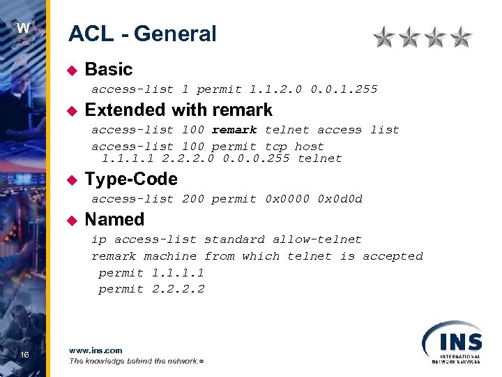 W ACL - General u Basic access-list 1 permit 1. 1. 2. 0 0.