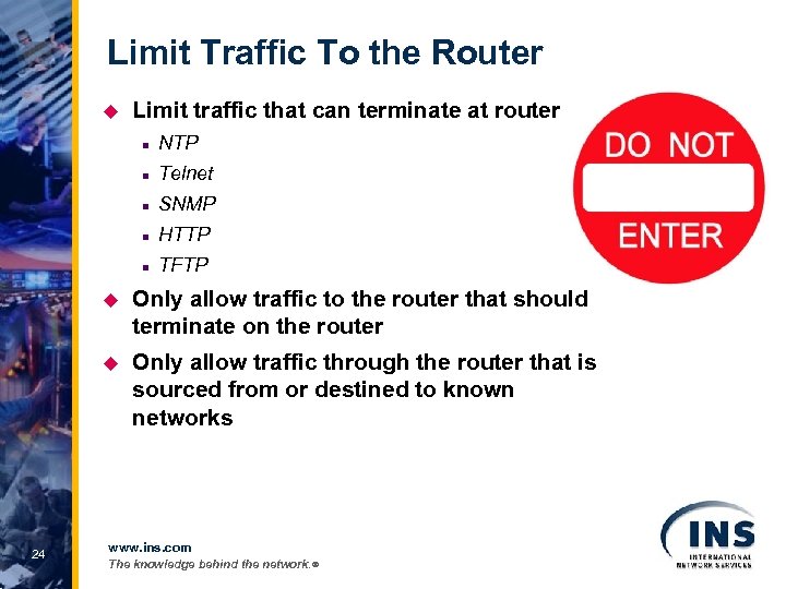 Limit Traffic To the Router u Limit traffic that can terminate at router n