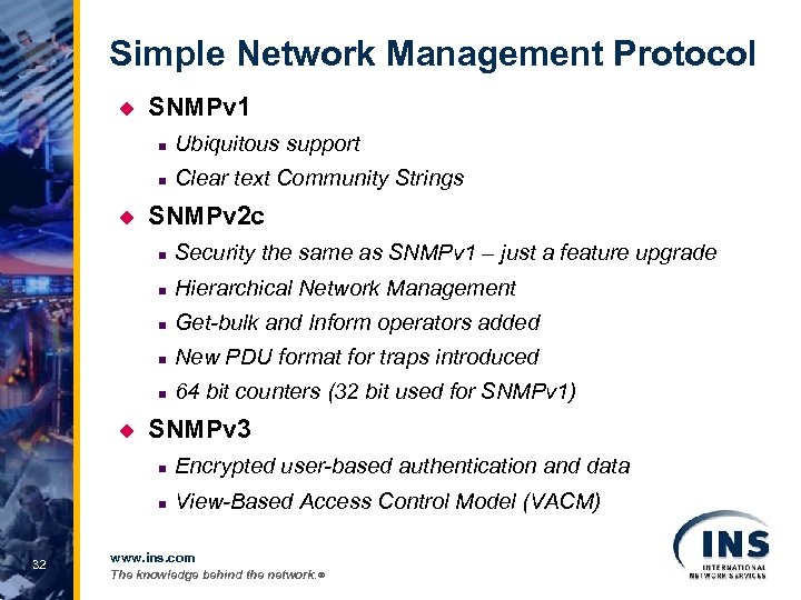 Simple Network Management Protocol u SNMPv 1 n n u Ubiquitous support Clear text