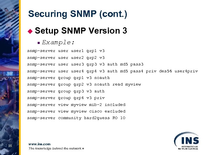 Securing SNMP (cont. ) u Setup n SNMP Version 3 Example: snmp-server user 1