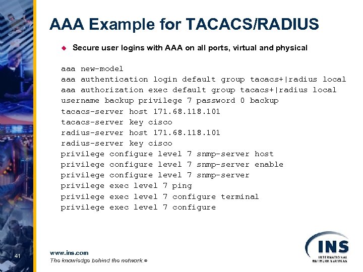 AAA Example for TACACS/RADIUS u Secure user logins with AAA on all ports, virtual