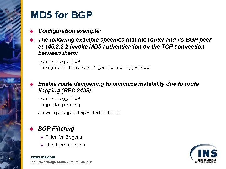 MD 5 for BGP u Configuration example: u The following example specifies that the