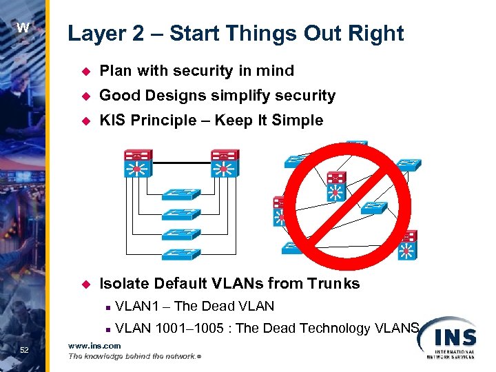 W Layer 2 – Start Things Out Right u Plan with security in mind