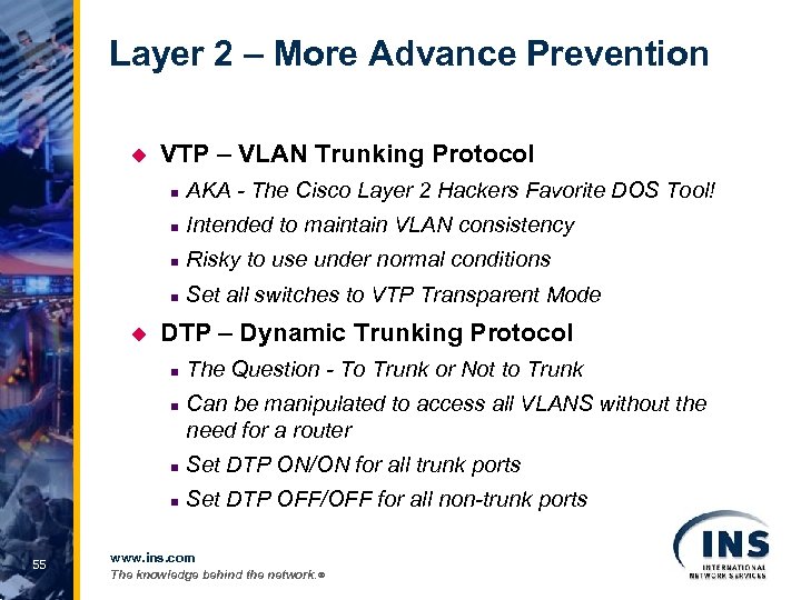 Layer 2 – More Advance Prevention u VTP – VLAN Trunking Protocol n n