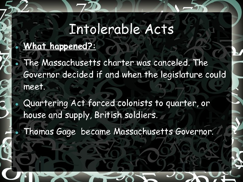 Intolerable Acts What happened? : The Massachusetts charter was canceled. The Governor decided if