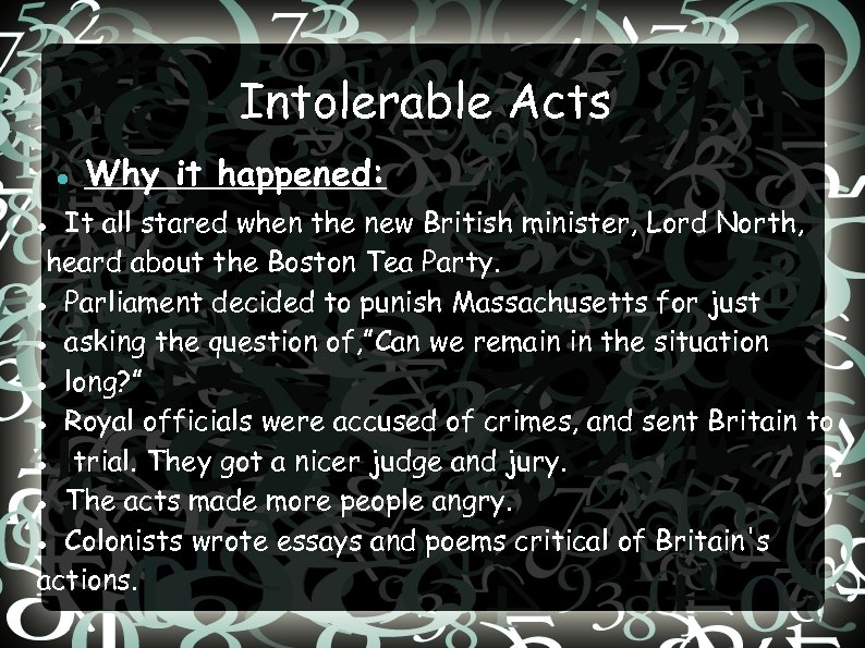 Intolerable Acts Why it happened: It all stared when the new British minister, Lord