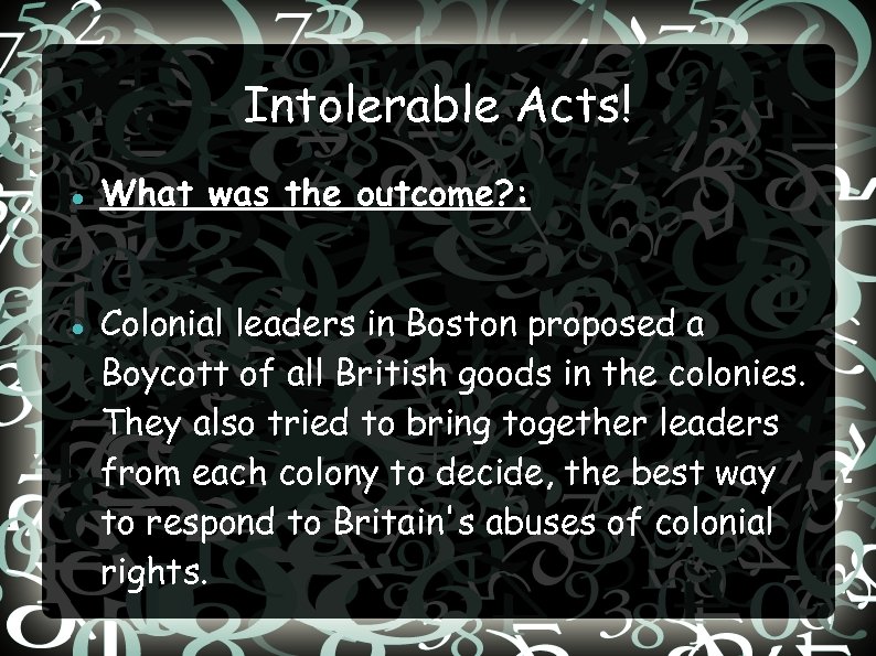 Intolerable Acts! What was the outcome? : Colonial leaders in Boston proposed a Boycott