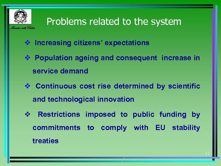 Ministero della Salute Problems related to the system v Increasing citizens’ expectations v Population