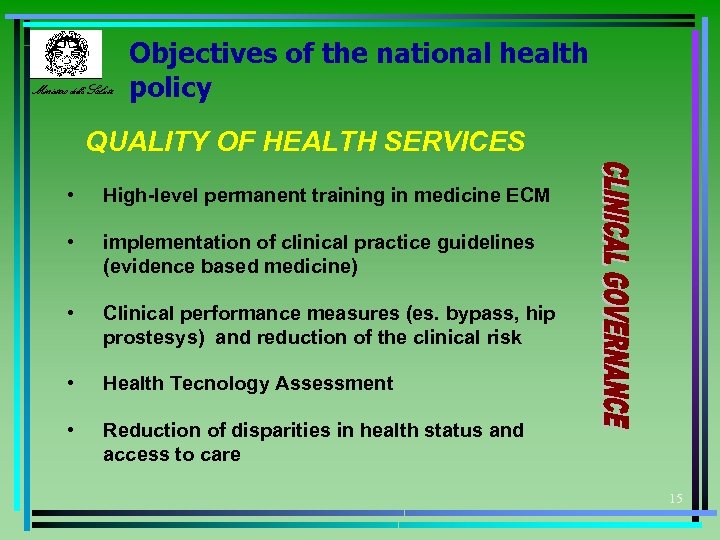Ministero della Salute Objectives of the national health policy QUALITY OF HEALTH SERVICES •