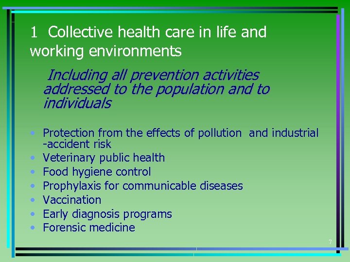1 Collective health care in life and working environments Including all prevention activities addressed