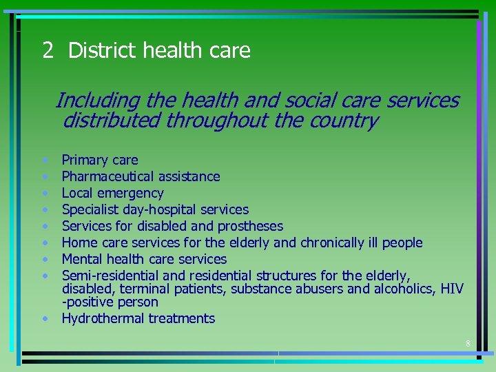 2 District health care Including the health and social care services distributed throughout the