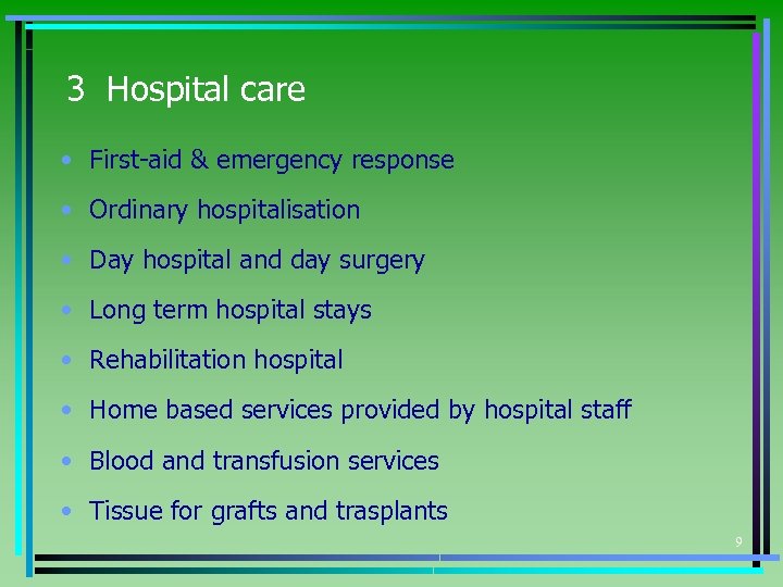 3 Hospital care • First-aid & emergency response • Ordinary hospitalisation • Day hospital