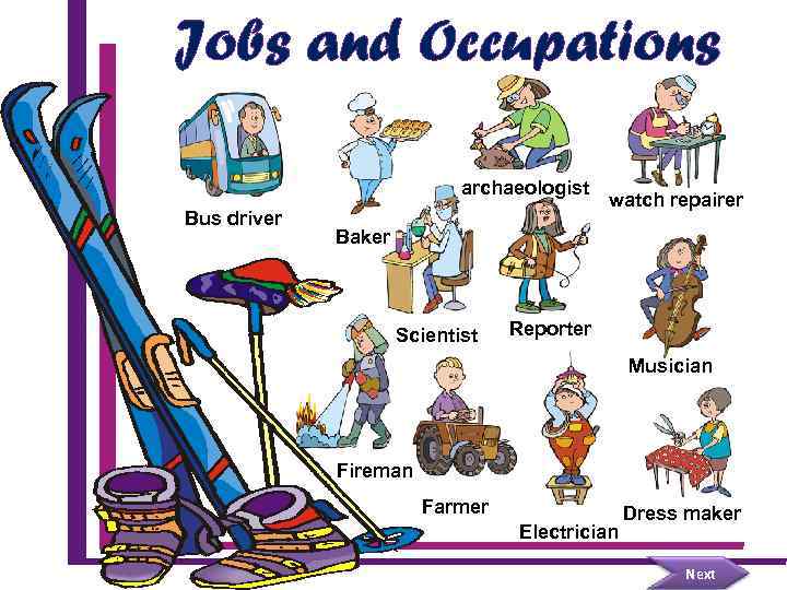 Jobs and Occupations archaeologist Bus driver watch repairer Baker Scientist Reporter Musician Fireman Farmer