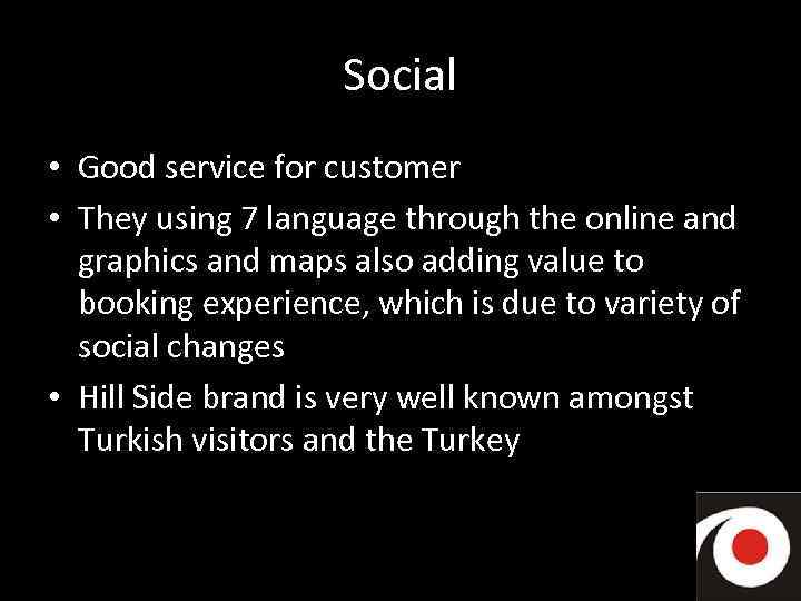 Social • Good service for customer • They using 7 language through the online