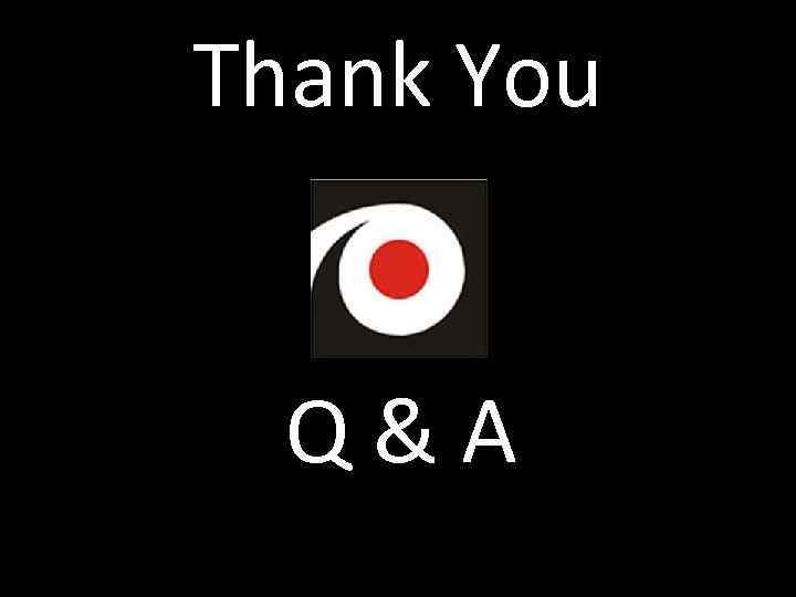 Thank You Q & A 
