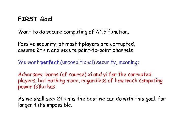 FIRST Goal Want to do secure computing of ANY function. Passive security, at most