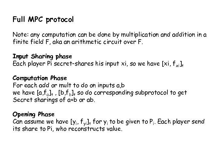 Full MPC protocol Note: any computation can be done by multiplication and addition in